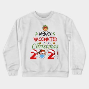 Merry Vaccinated Christmas 2021 Crewneck Sweatshirt